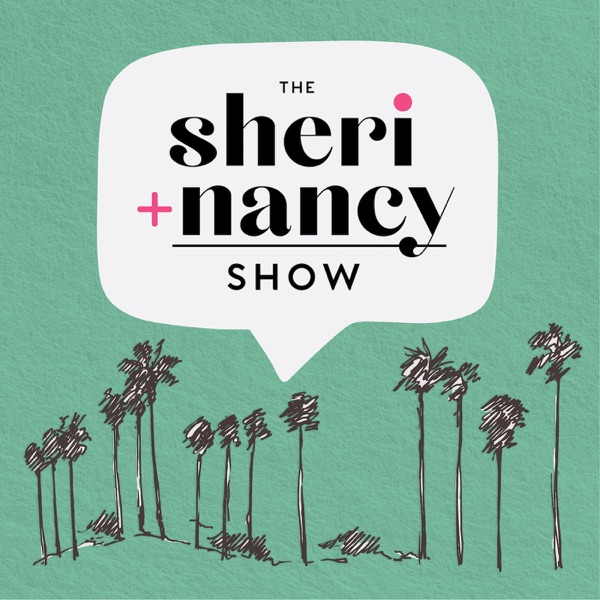 The Sheri + Nancy Show The Sheri + Nancy Show