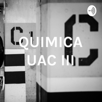 QUIMICA UAC III podcast