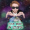 Your Week In Stupid Podcast artwork