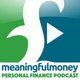 The Meaningful Money Personal Finance Podcast