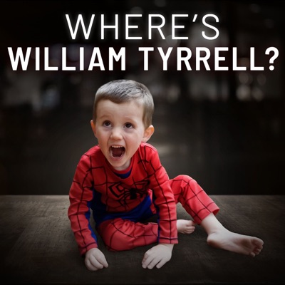 Where's William Tyrrell? Where's William Tyrrell?