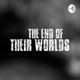 The End Of Their Worlds