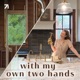 With My Own Two Hands w/ XO MaCenna