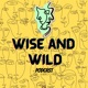 Wise and Wild