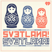 Svetlana! Svetlana! - iHeartPodcasts
