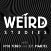 Weird Studies - Phil Ford and J. F. Martel