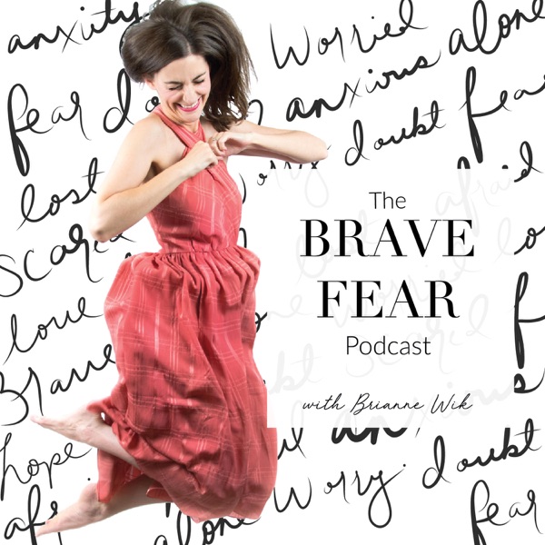 The Brave Fear Podcast