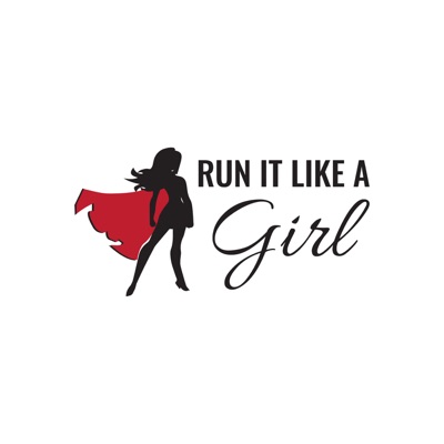 Run it Like a Girl Run it Like a Girl