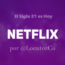 El Siglo 21 es NETFLIX