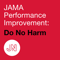 JAMA Performance Improvement: Do No Harm—Taking complications head on to improve the quality of medical care
