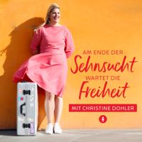 Am Ende der Sehnsucht wartet die Freiheit podcast