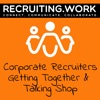 Recruiting.Work ~  Sean Rehder and Friends Talk Corporate Recruiting artwork