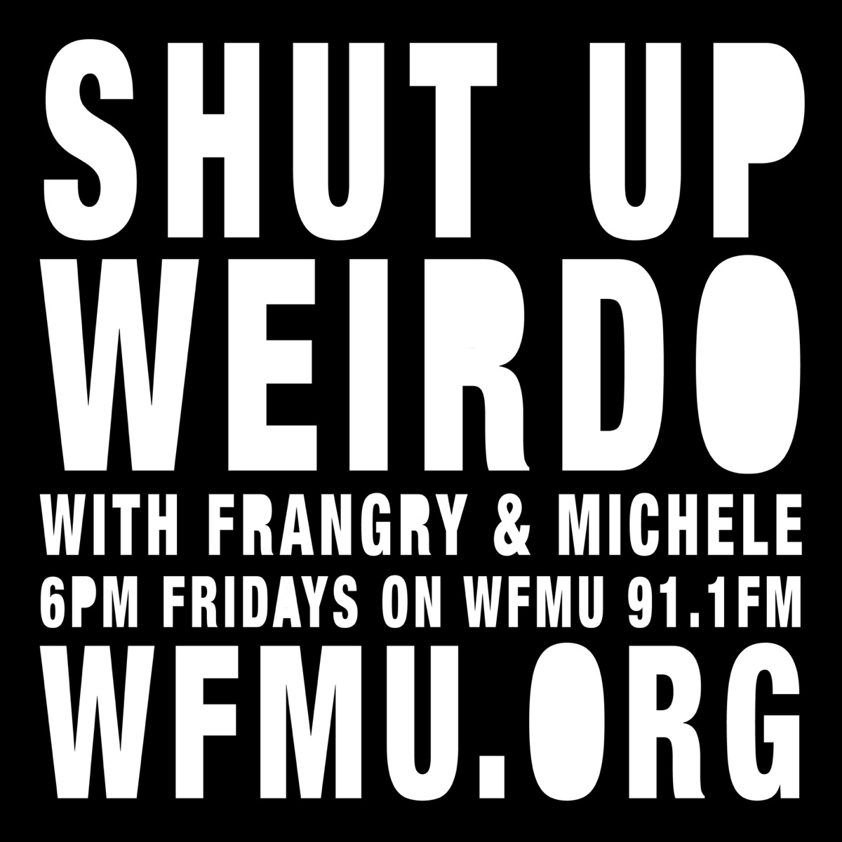 Shut Up Weirdo with Frangry and Michele with One