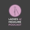 Ladies of Measure Podcast artwork