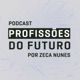 Zeca Nunes - Profissões do Futuro