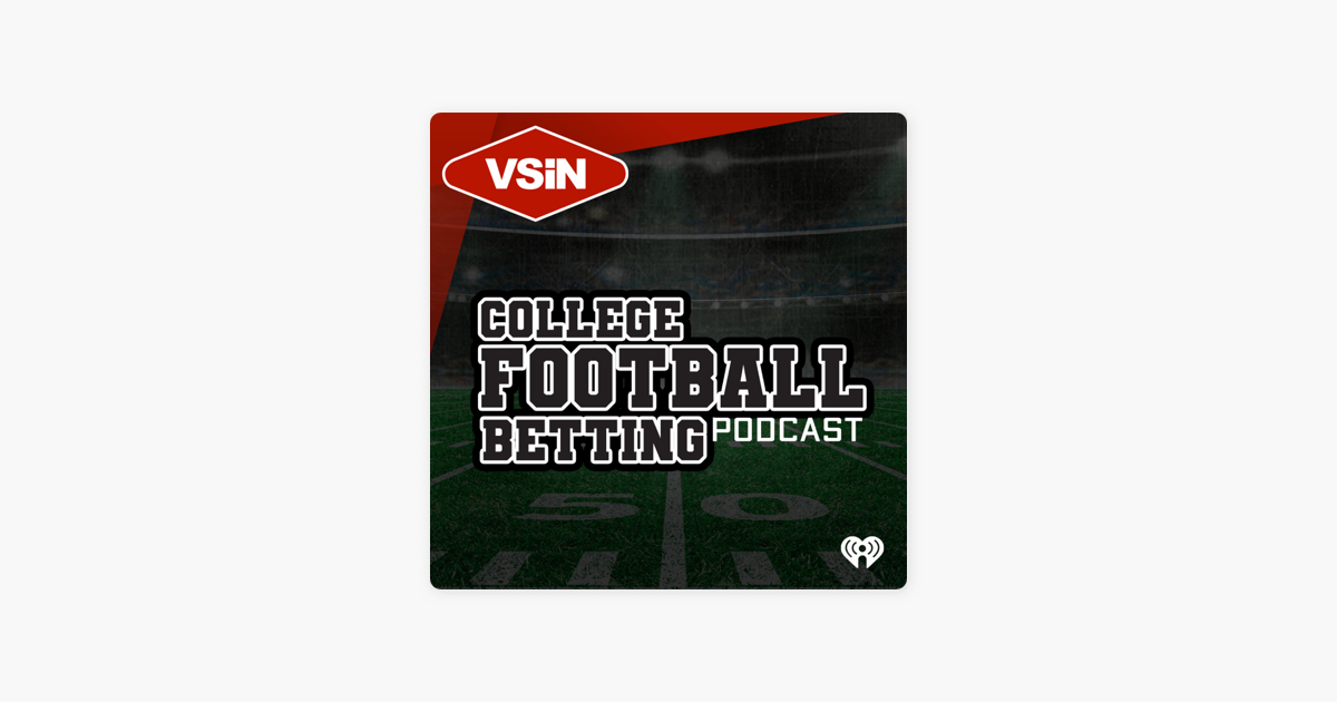 ‎VSiN College Football Betting Podcast On Apple Podcasts