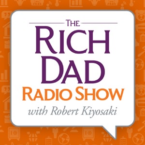 Rich Dad Radio Show: In-Your-Face Advice on Investing, Personal Finance, & Starting a Business