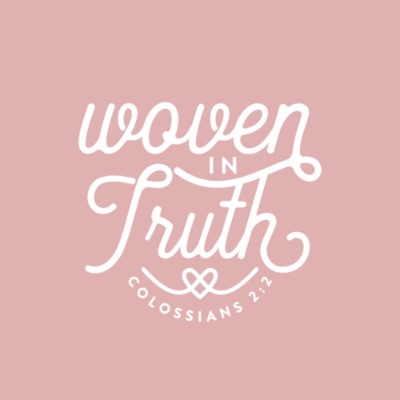 Woven in Truth Podcast Woven in Truth Podcast