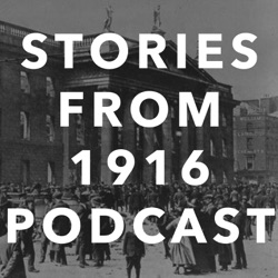 Stories From 1916 Podcast