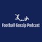 footballgossippodcast – Football Gossip Podcast