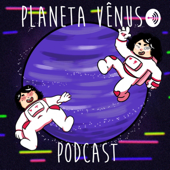 Planeta Vênus Podcast - Planeta Vênus