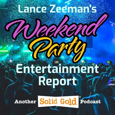 Weekend Party Entertainment Report with Lance Zeeman Weekend Party Entertainment Report with Lance Zeeman