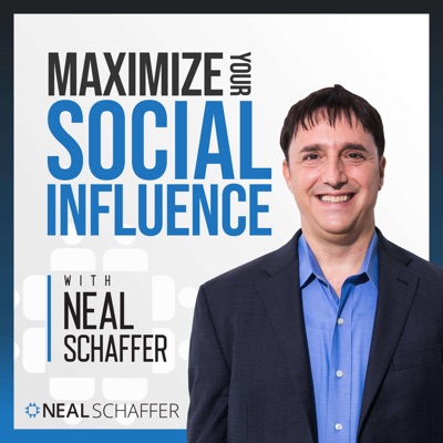 Maximize Your Social Influence with Neal Schaffer Maximize Your Social Influence with Neal Schaffer