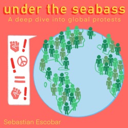 Under The Seabass, A Deep Dive Into Global Protests