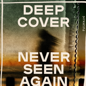 Deep Cover: Never Seen Again - Pushkin Industries