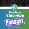 Starting In Te Reo Maori Podcast artwork