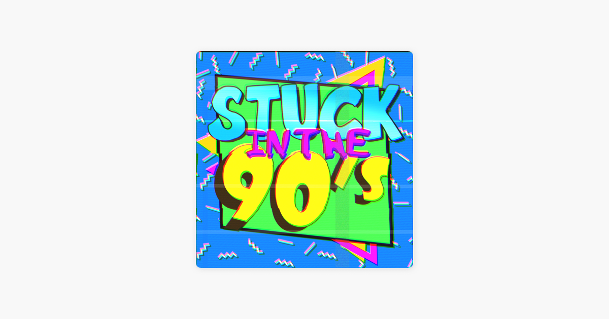 ‎Stuck in the 90s on Apple Podcasts