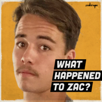 What happened to Zac? podcast