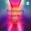 Politically Incorrect Comedy artwork