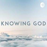 Knowing God podcast