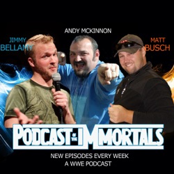 Podcast of the Immortals — a WWE wrestling podcast