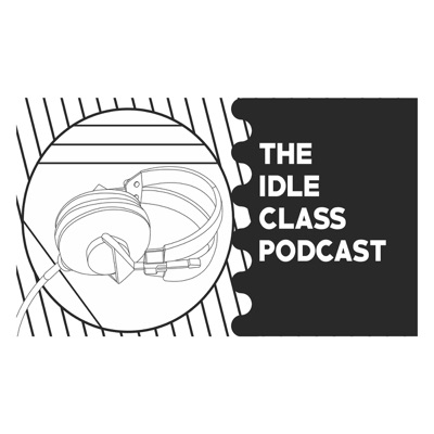 Idle Class Magazine Podcast Idle Class Magazine Podcast