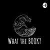 What the BOOK? artwork