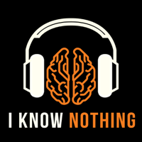 I Know Nothing podcast