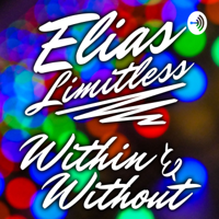Elias Limitless Most Weird Podcast Experience podcast