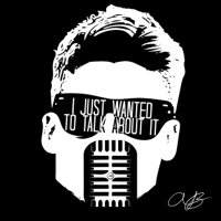 I Just Wanted to Talk About It podcast