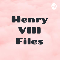 Henry VIII Files podcast