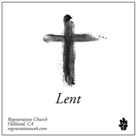 Lent - Regeneration Church podcast