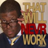 That Will Nevr Work Podcast artwork