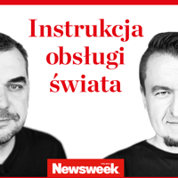 Instrukcja Obsługi Świata – podcast Newsweeka podcast