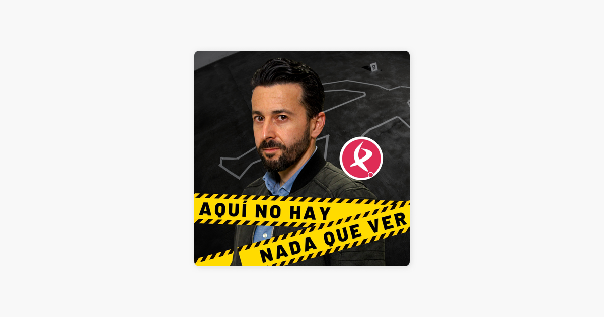 ‎Aquí no hay nada que ver no Apple Podcasts