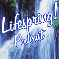 Lifespring! Podcast podcast