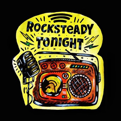 Rocksteady Tonight's Podcast Rocksteady Tonight's Podcast