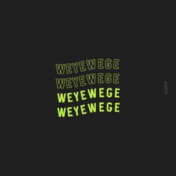 weyewege podcast