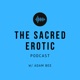 The Sacred Erotic Podcast