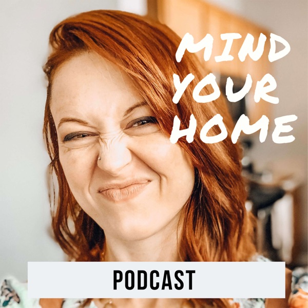 The Mind Your Home Podcast